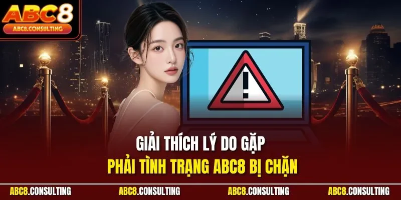 Giải thích lý do gặp phải tình trạng ABC8 bị chặn