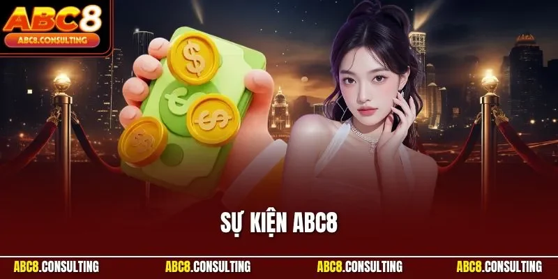Sự Kiện ABC8 – Chuỗi Ưu Đãi Hấp Dẫn Cho Thành Viên 2025