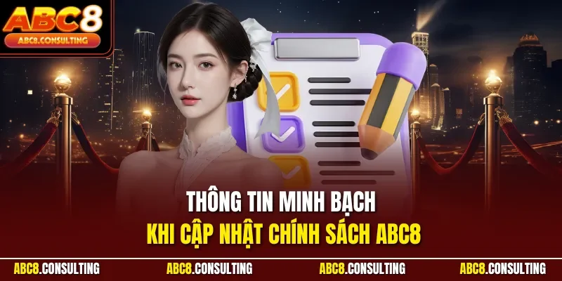 Thông tin minh bạch khi cập nhật chính sách ABC8