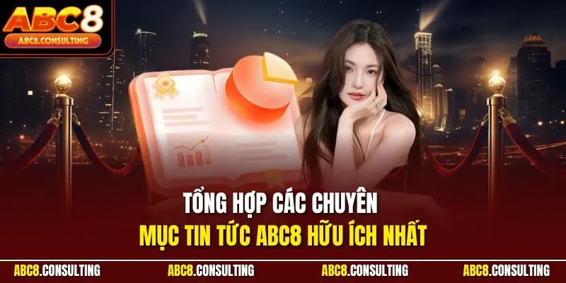 Tổng hợp các chuyên mục tin tức ABC8 hữu ích nhất